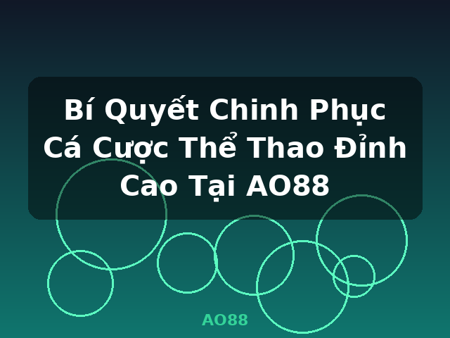 Bí Quyết Chinh Phục Cá Cược Thể Thao Đỉnh Cao Tại AO88 - AO88 Bí Quyết Chinh Phục Cá Cược Thể Thao Đỉnh Cao Tại AO88 - AO88