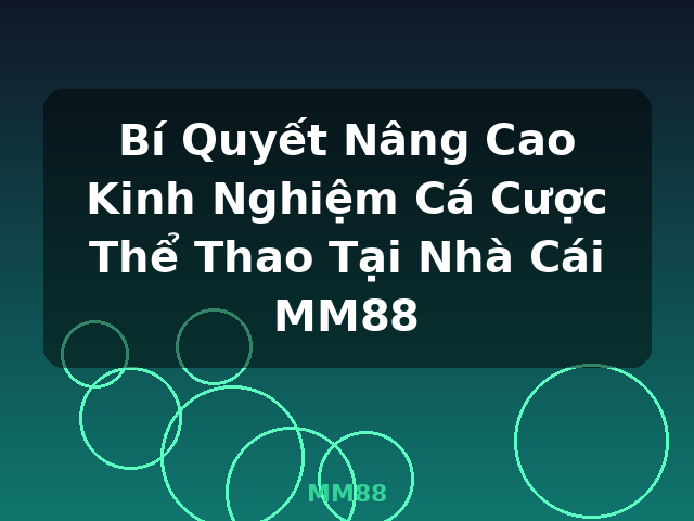 Bí Quyết Nâng Cao Kinh Nghiệm Cá Cược Thể Thao Tại Nhà Cái MM88 - MM88 Bí Quyết Nâng Cao Kinh Nghiệm Cá Cược Thể Thao Tại Nhà Cái MM88 - MM88