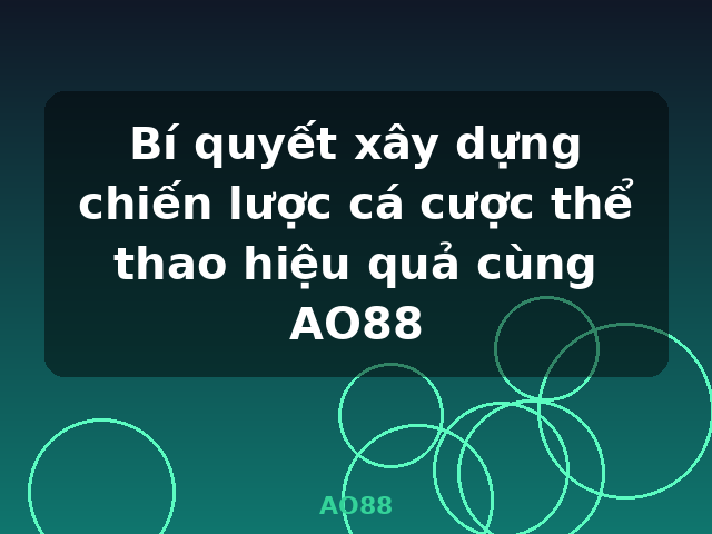 Bí quyết xây dựng chiến lược cá cược thể thao hiệu quả cùng AO88 - AO88 Bí quyết xây dựng chiến lược cá cược thể thao hiệu quả cùng AO88 - AO88