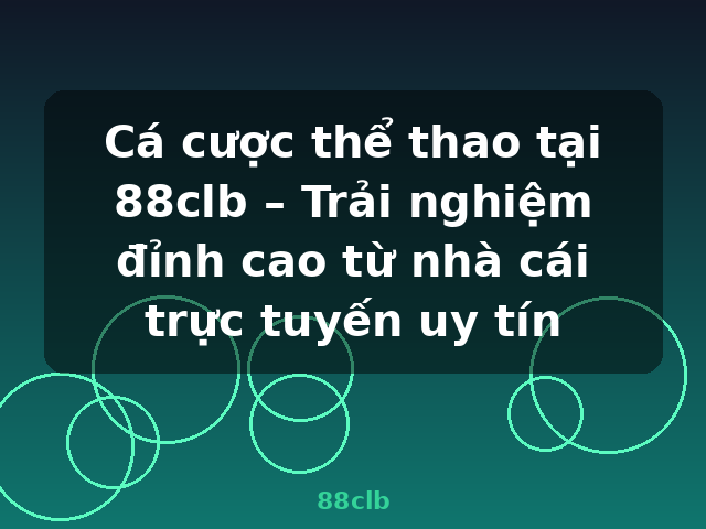 Cá cược thể thao tại 88clb – Trải nghiệm đỉnh cao từ nhà cái trực tuyến uy tín - 88clb