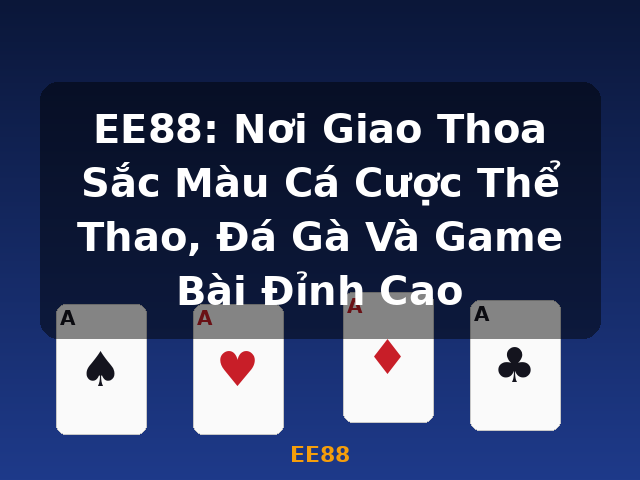 EE88: Nơi Giao Thoa Sắc Màu Cá Cược Thể Thao, Đá Gà Và Game Bài Đỉnh Cao - EE88 EE88: Nơi Giao Thoa Sắc Màu Cá Cược Thể Thao, Đá Gà Và Game Bài Đỉnh Cao - EE88