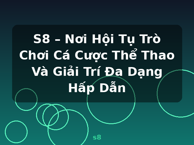 S8 – Nơi Hội Tụ Trò Chơi Cá Cược Thể Thao Và Giải Trí Đa Dạng Hấp Dẫn - s8 S8 – Nơi Hội Tụ Trò Chơi Cá Cược Thể Thao Và Giải Trí Đa Dạng Hấp Dẫn - s8