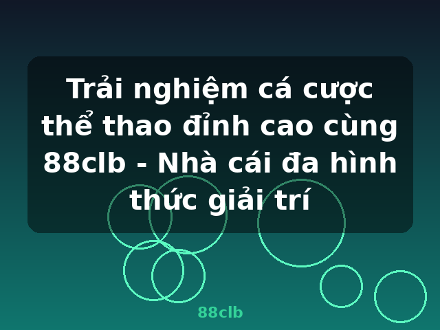 Trải nghiệm cá cược thể thao đỉnh cao cùng 88clb - Nhà cái đa hình thức giải trí - 88clb