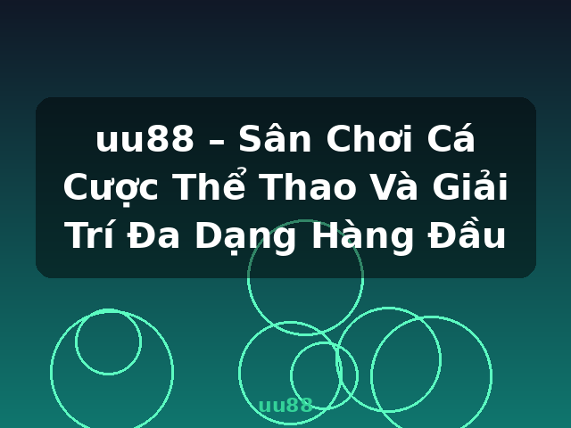 uu88 – Sân Chơi Cá Cược Thể Thao Và Giải Trí Đa Dạng Hàng Đầu - uu88 uu88 – Sân Chơi Cá Cược Thể Thao Và Giải Trí Đa Dạng Hàng Đầu - uu88